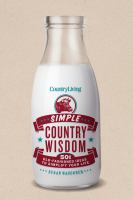 Country living simple country wisdom