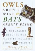 Owls aren't wise & bats aren't blind