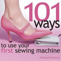 101_ways_to_use_your_first_sewing_machine