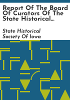 Report_of_the_Board_of_Curators_of_the_State_Historical_Society_of_Iowa_for_the_biennial_period_ending