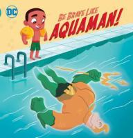 Be_brave_like_Aquaman_