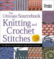 The ultimate sourcebook of knitting and crochet stitches