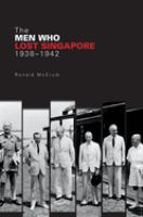 The_men_who_lost_Singapore__1938-1942