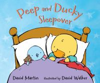 Peep_and_Ducky_sleepover___David_Martin___illustrated_by_David_Walker