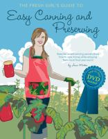 The_fresh_girl_s_guide_to_easy_canning_and_preserving___with_step-by-step_DVD